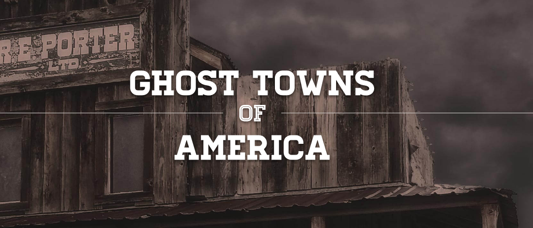 Visit the Ghost Towns in America
